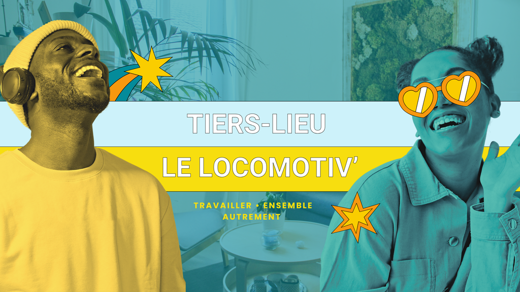 Bienvenue au Tiers-Lieu Le Locomotiv'